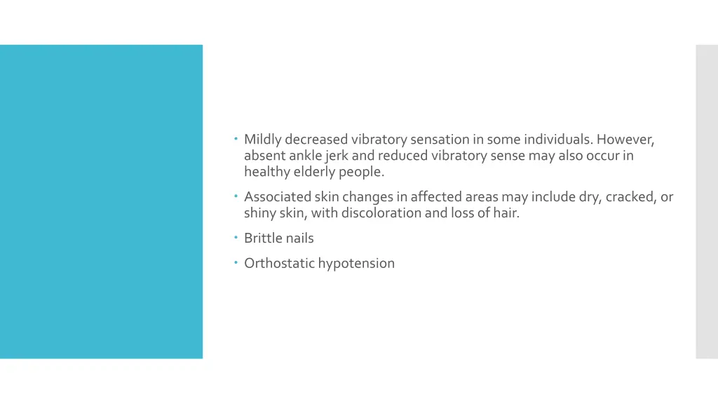 mildly decreased vibratory sensation in some