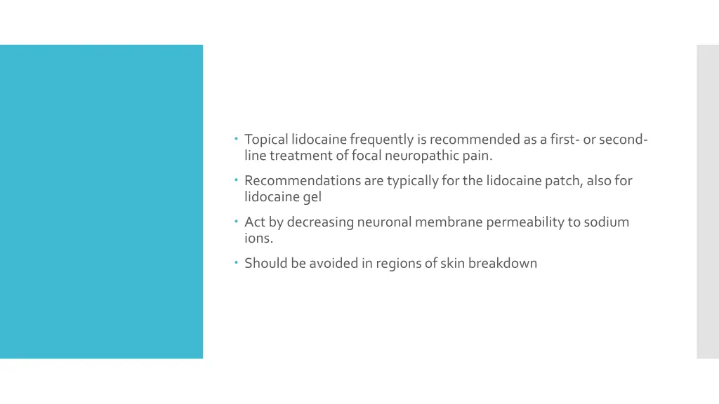 topical lidocaine frequently is recommended