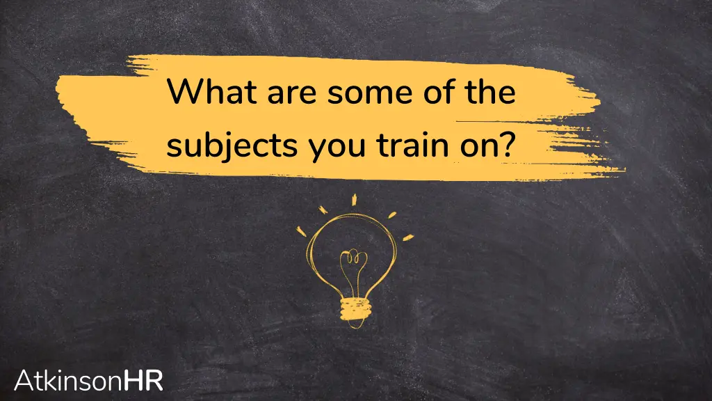 what are some of the subjects you train on