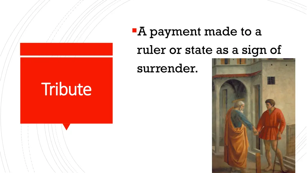 a payment made to a ruler or state as a sign