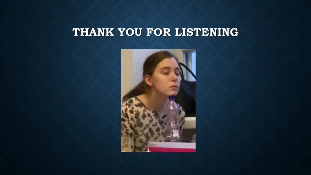 thank you for listening