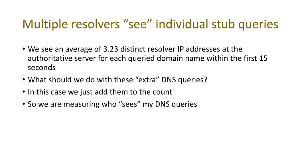 multiple resolvers see individual stub queries