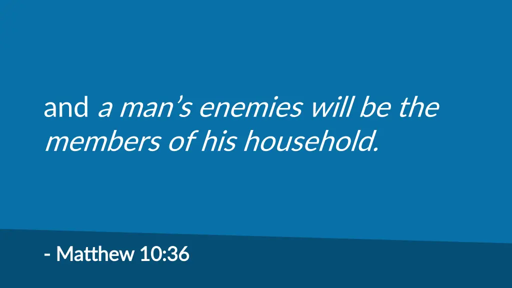 and a man s enemies will be the members