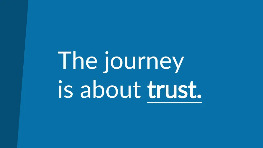 the journey is about trust