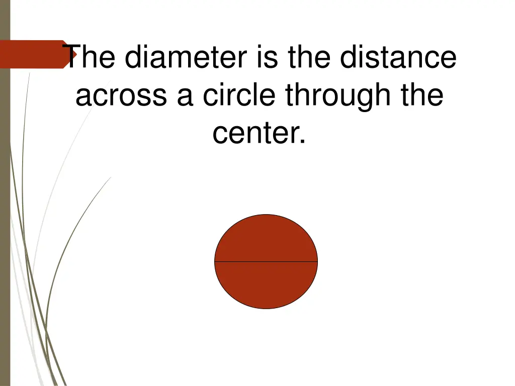 the diameter is the distance across a circle