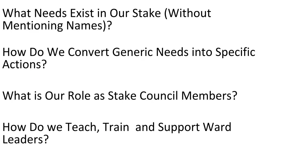 what needs exist in our stake without mentioning