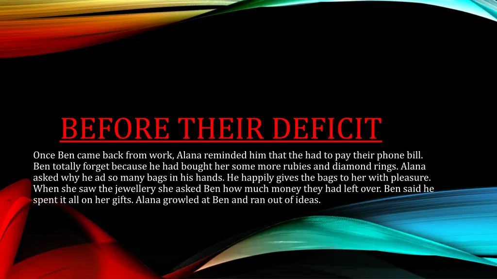 before their deficit once ben came back from work