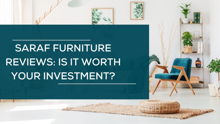 saraf furniture reviews is it worth your