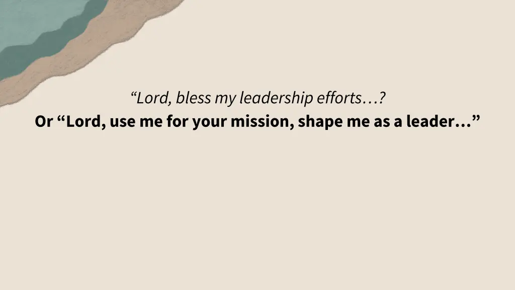 lord bless my leadership efforts or lord