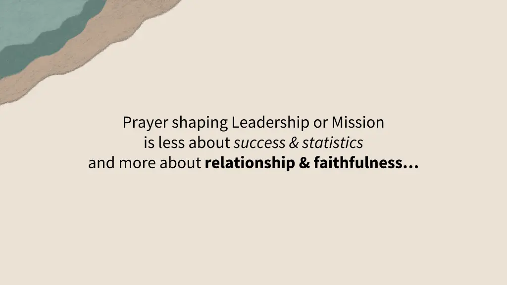 prayer shaping leadership or mission is less