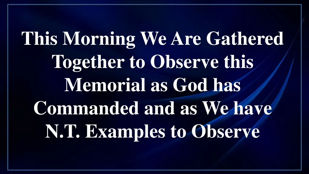 this morning we are gathered together to observe
