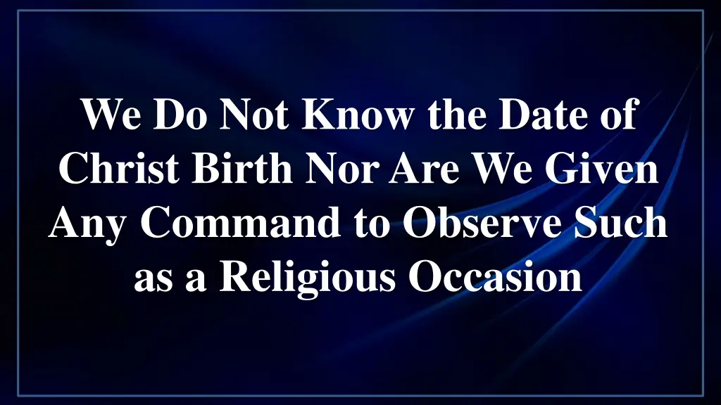 we do not know the date of christ birth