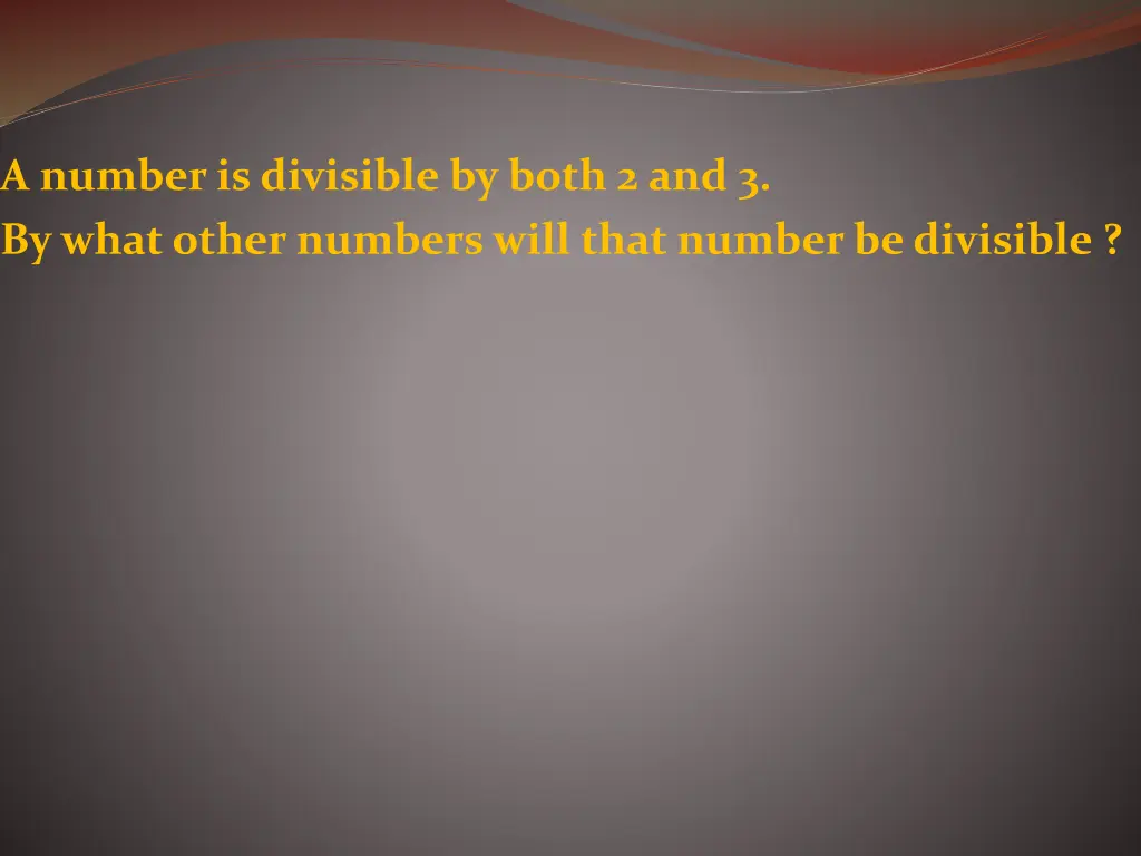 a number is divisible by both 2 and 3 by what