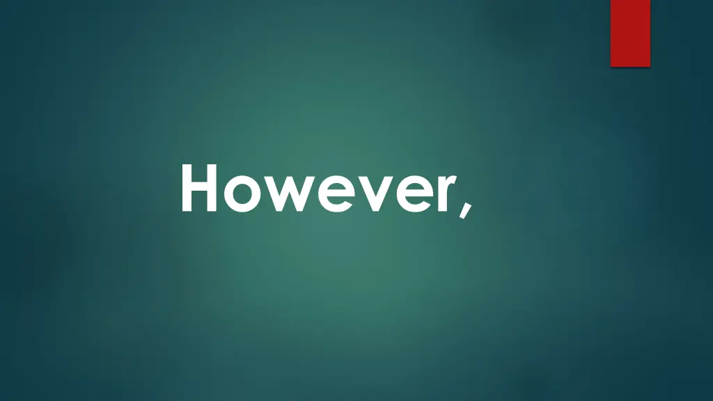 however