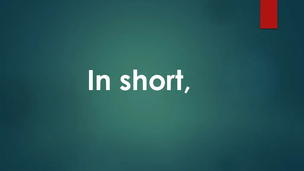 in short