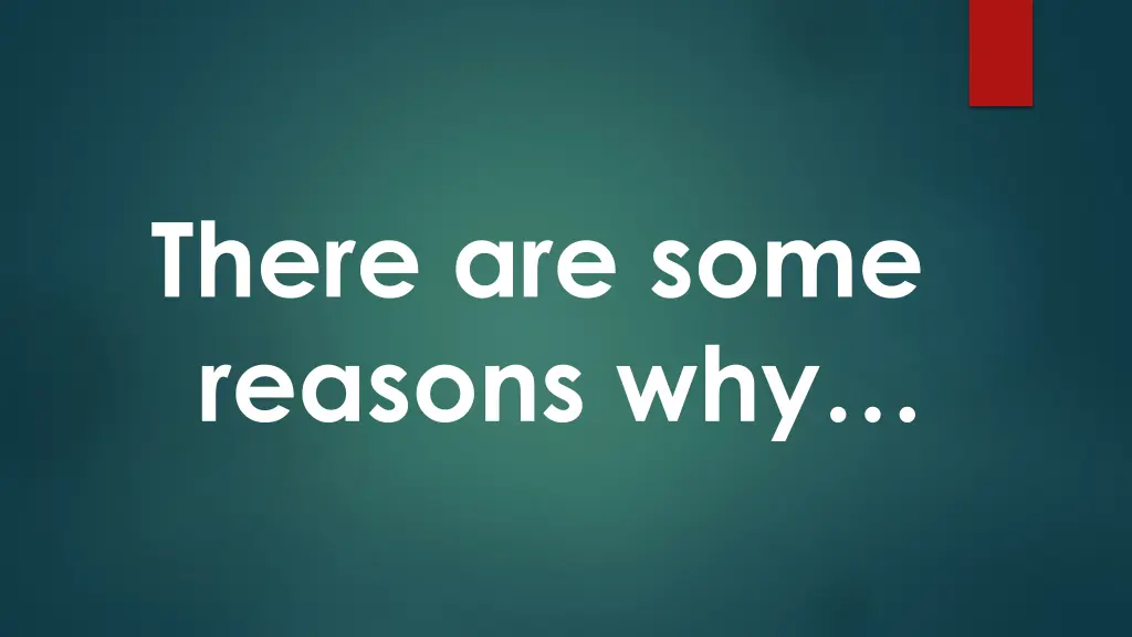 there are some reasons why