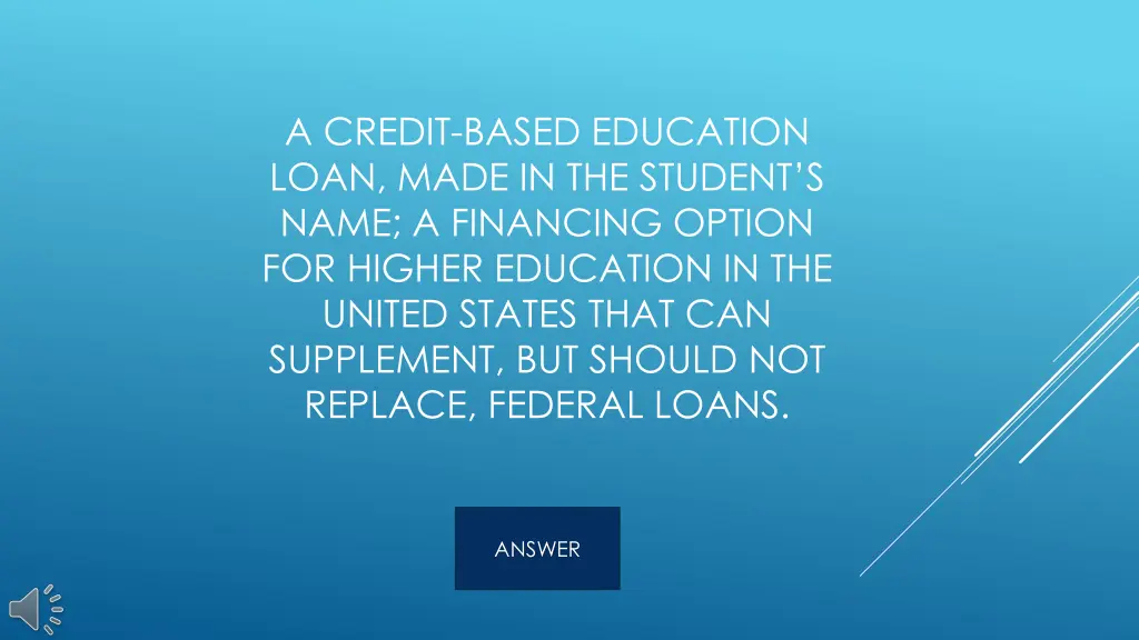 a credit based education loan made in the student