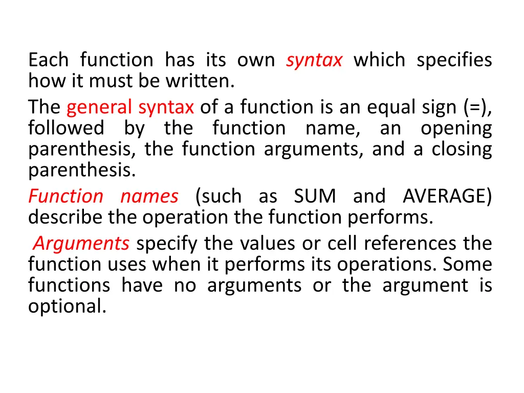 each function has its own syntax which specifies