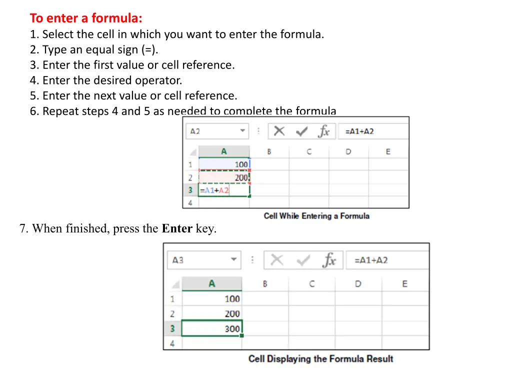 to enter a formula 1 select the cell in which