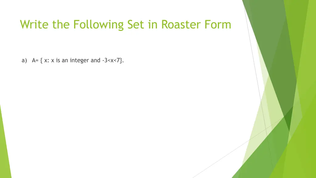 write the following set in roaster form