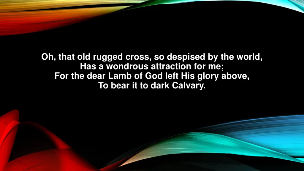 oh that old rugged cross so despised by the world