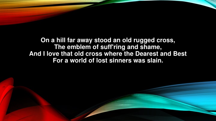 on a hill far away stood an old rugged cross
