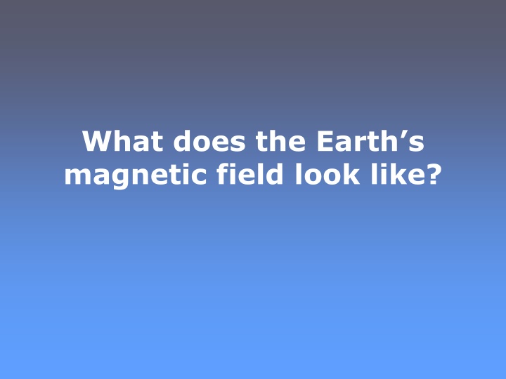 what does the earth s magnetic field look like