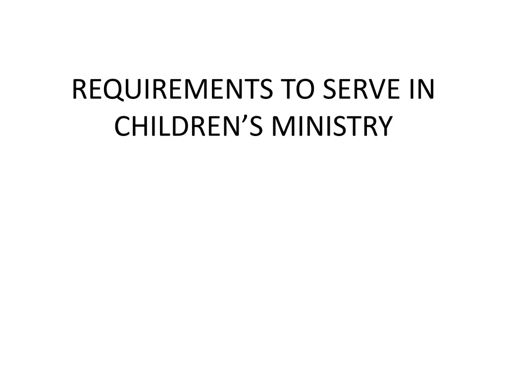 requirements to serve in children s ministry