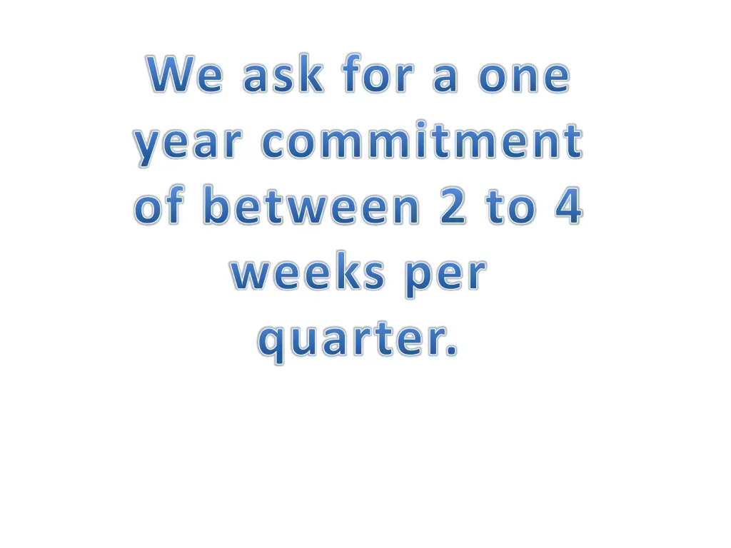 we ask for a one year commitment of between