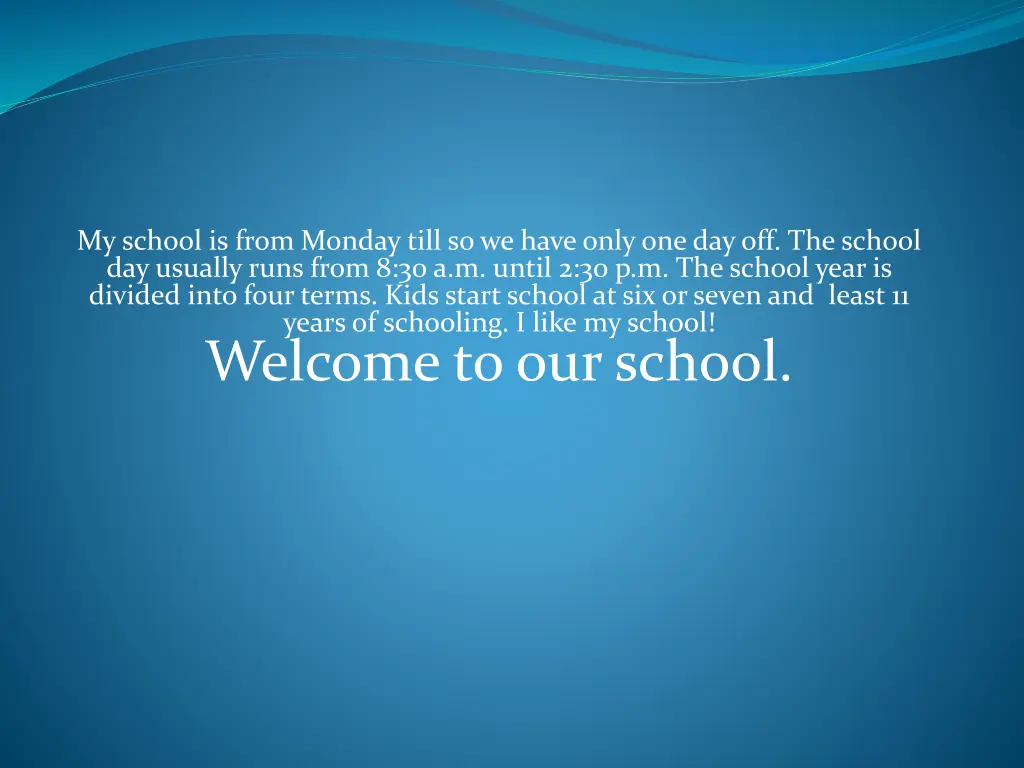 my school is from monday till so we have only