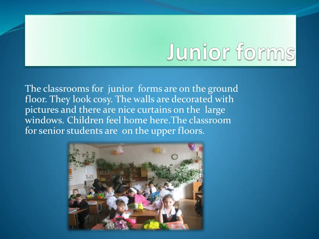 the classrooms for junior forms are on the ground