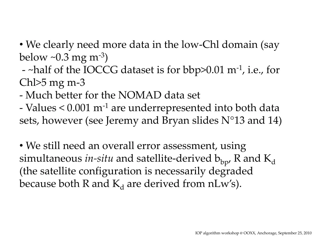 we clearly need more data in the low chl domain
