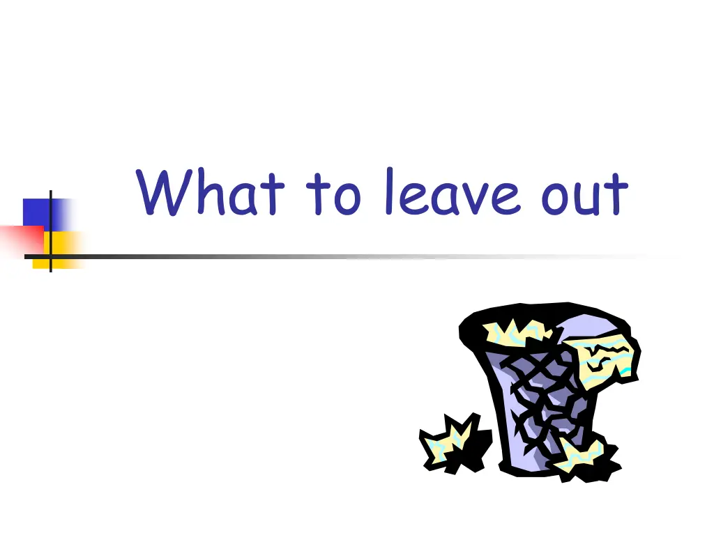 what to leave out