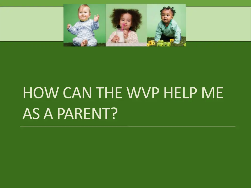 how can the wvp help me as a parent