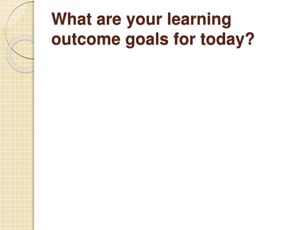 what are your learning outcome goals for today