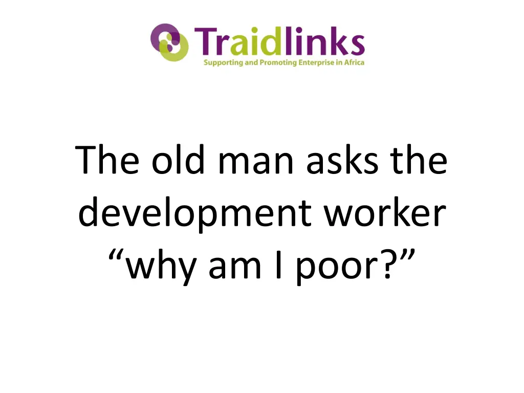 the old man asks the development worker