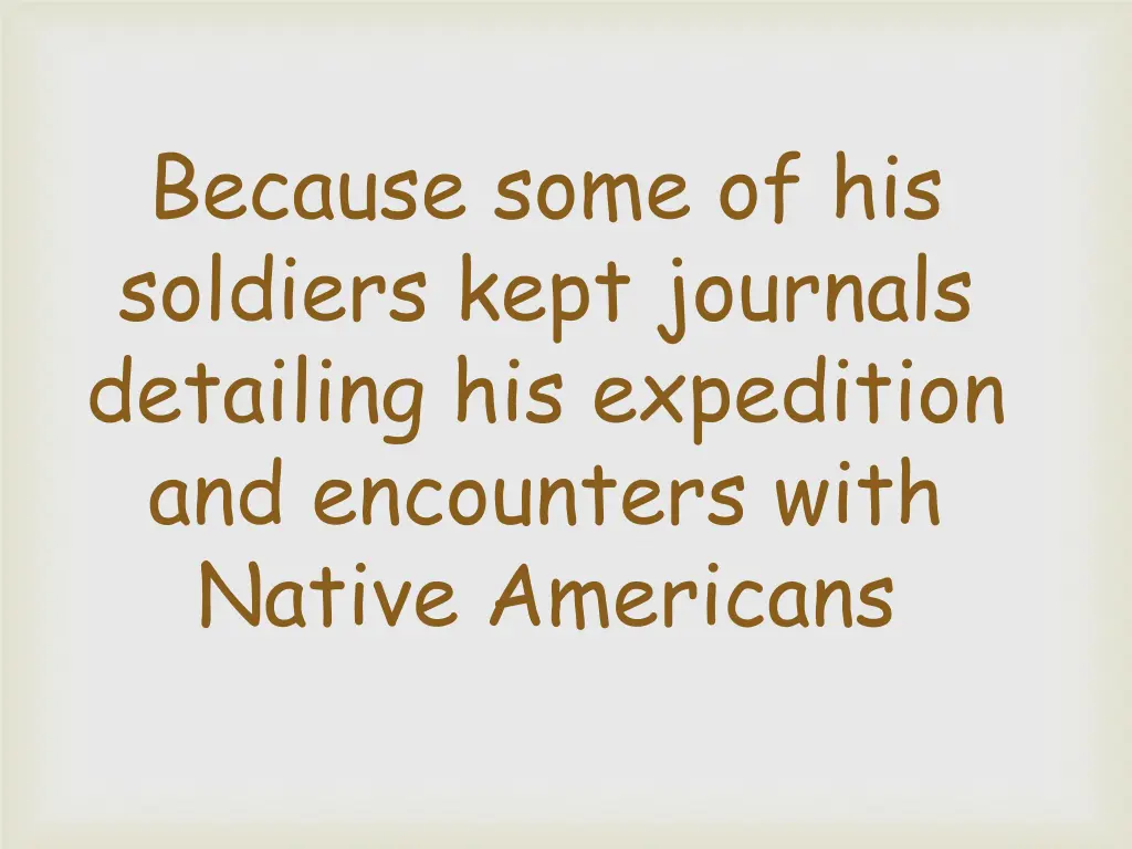 because some of his soldiers kept journals