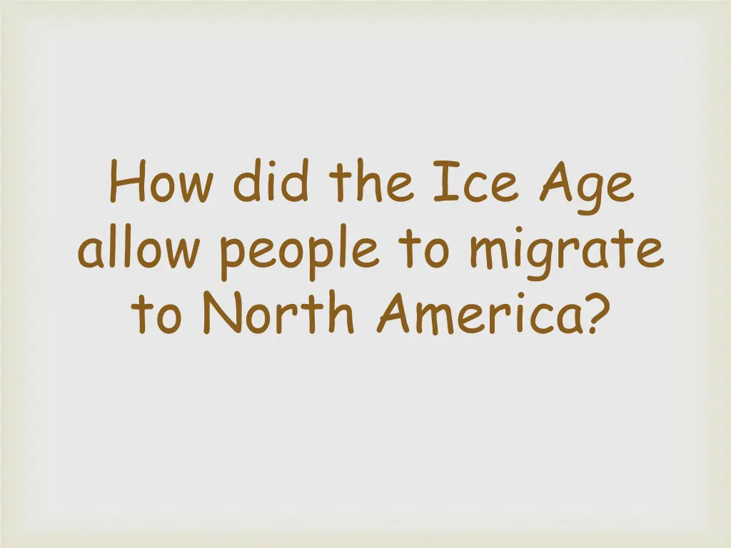 how did the ice age allow people to migrate