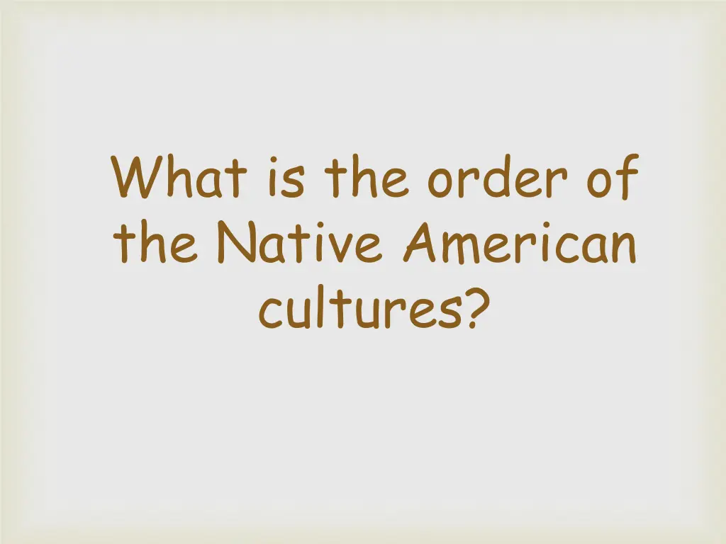 what is the order of the native american cultures