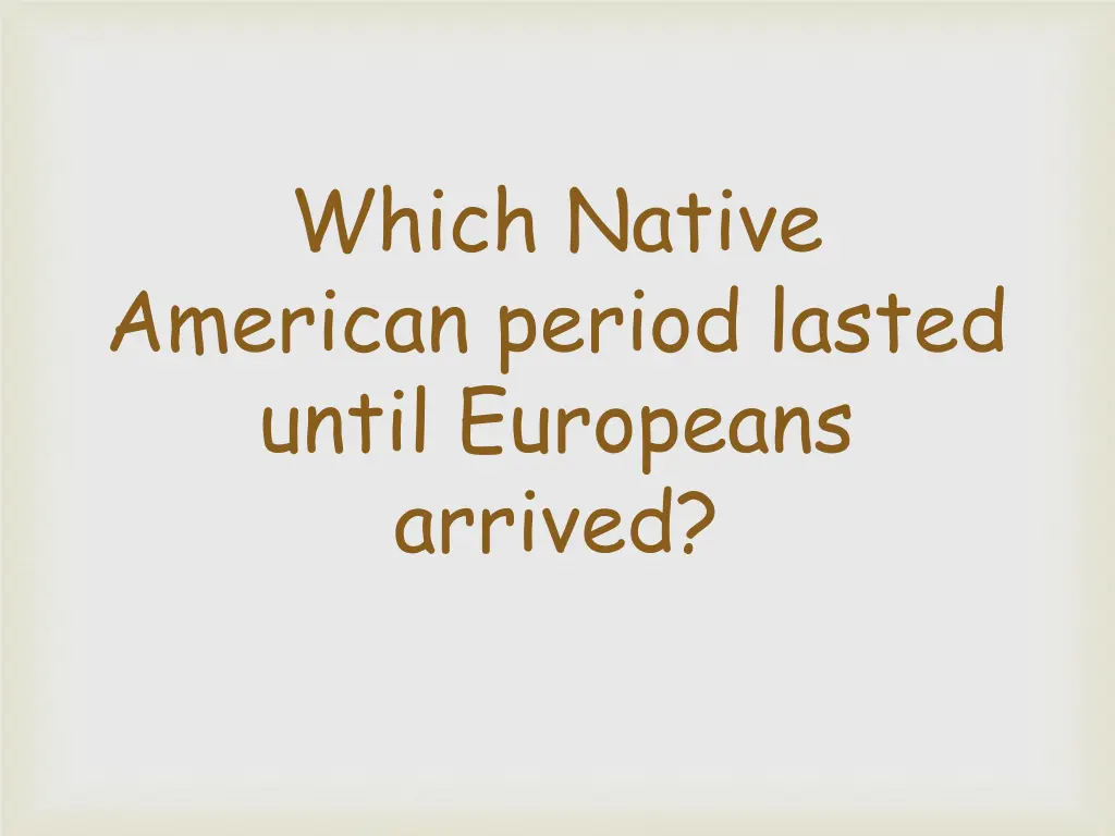 which native american period lasted until
