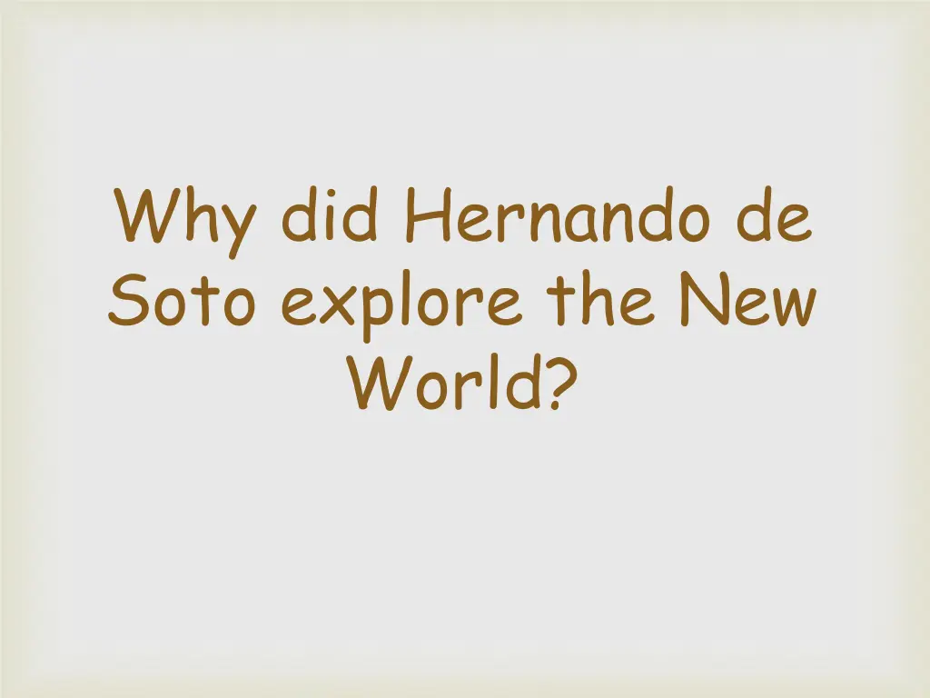 why did hernando de soto explore the new world