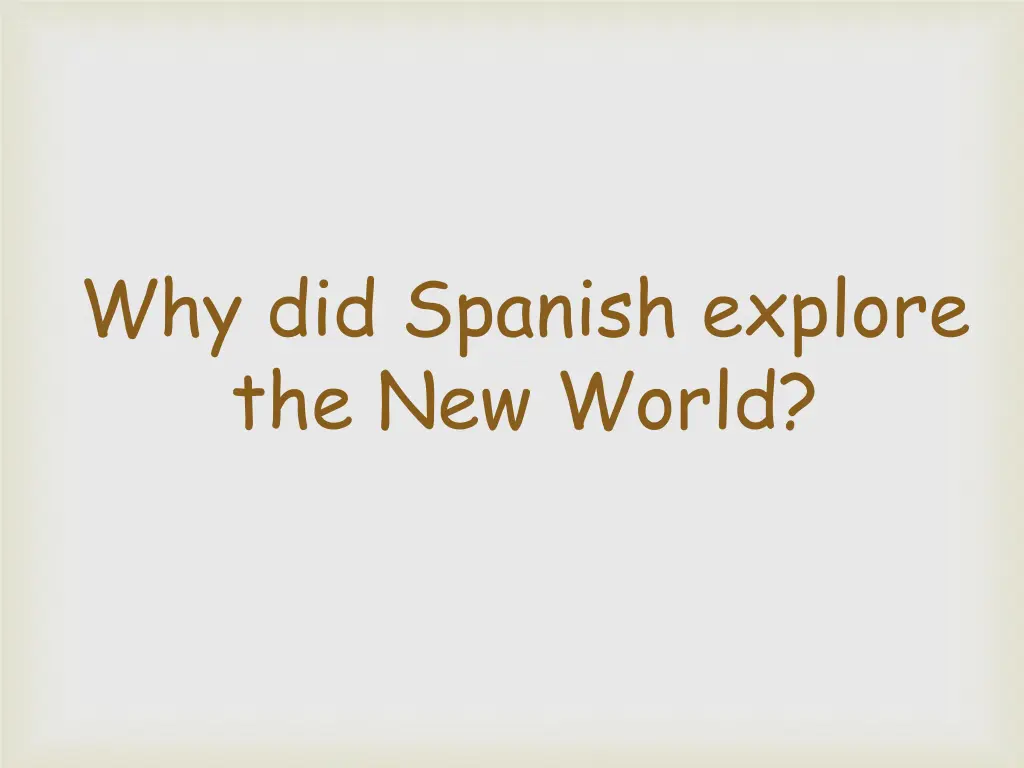 why did spanish explore the new world