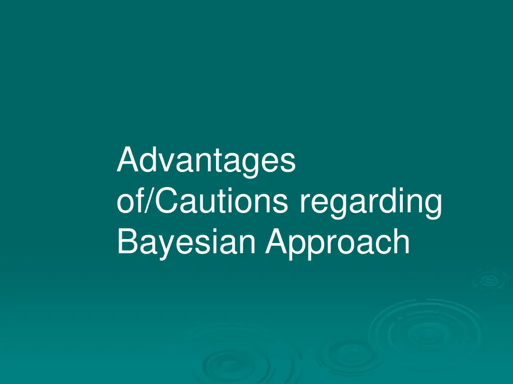 advantages of cautions regarding bayesian approach
