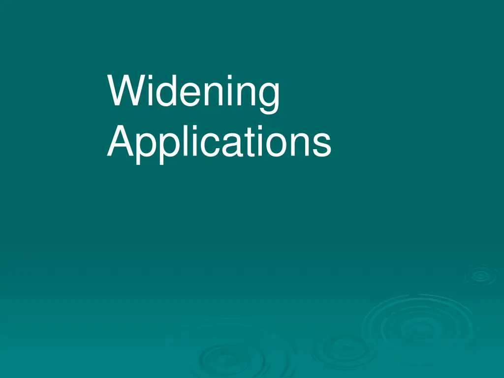 widening applications