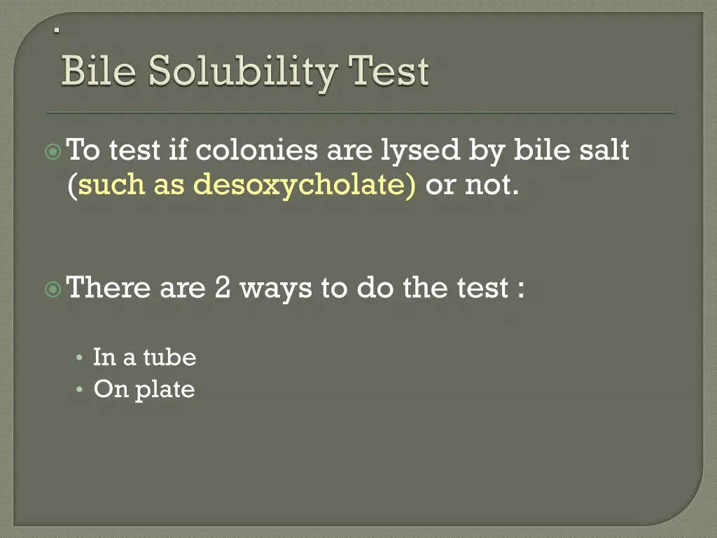 to test if colonies are lysed by bile salt such