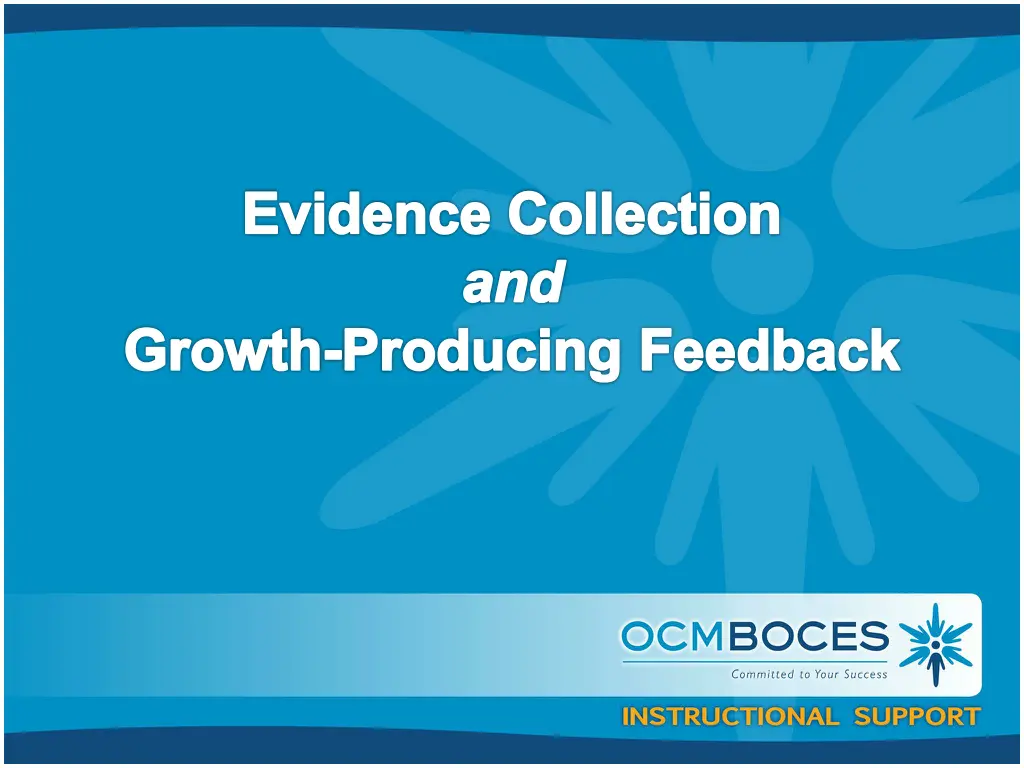 evidence collection and growth producing feedback