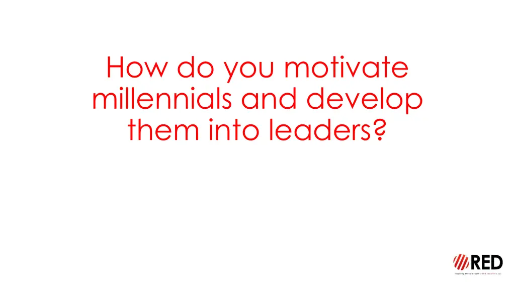 how do you motivate millennials and develop them