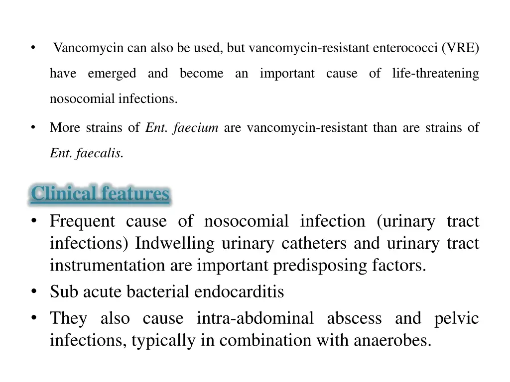vancomycin can also be used but vancomycin