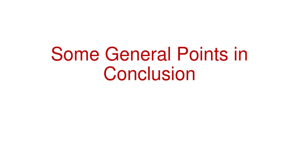 some general points in conclusion