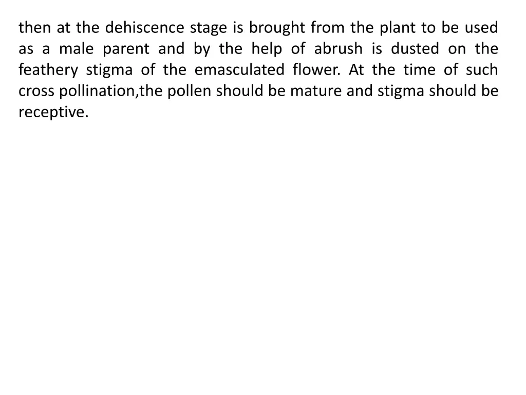 then at the dehiscence stage is brought from